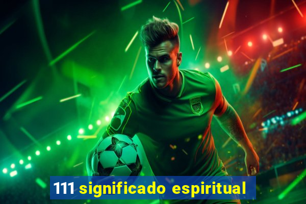 111 significado espiritual